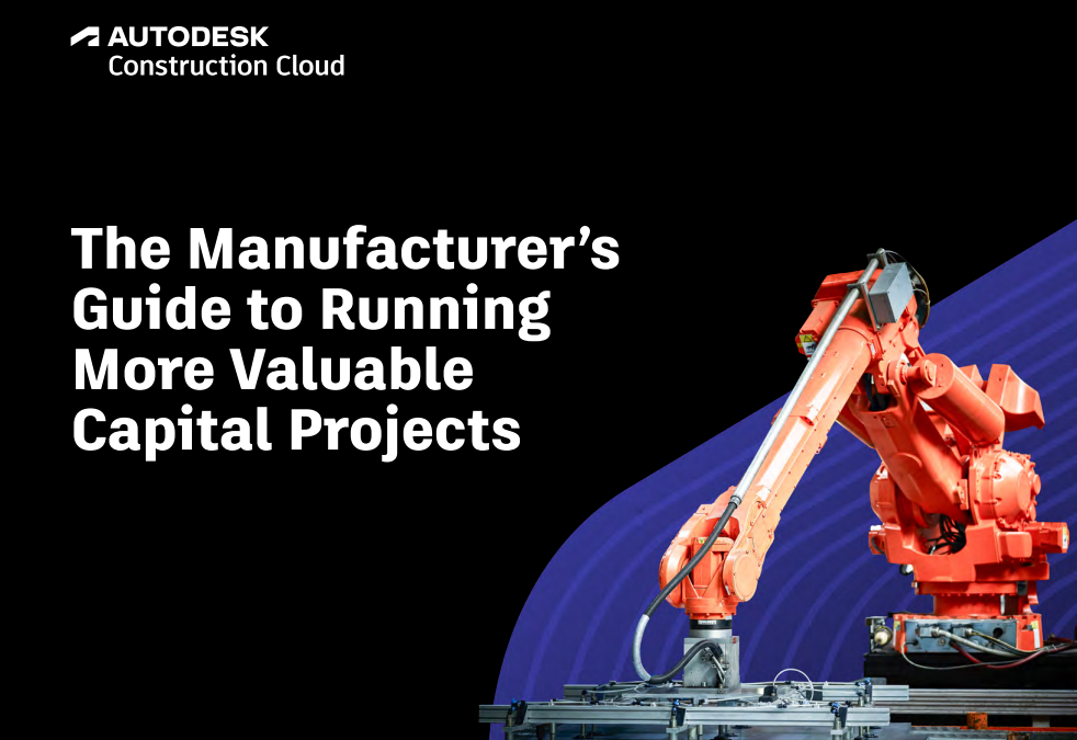 The Manufacturer’s Guide to Running More Valuable Capital Projects