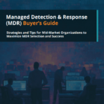 Managed Detection and Response Buyer’s Guide